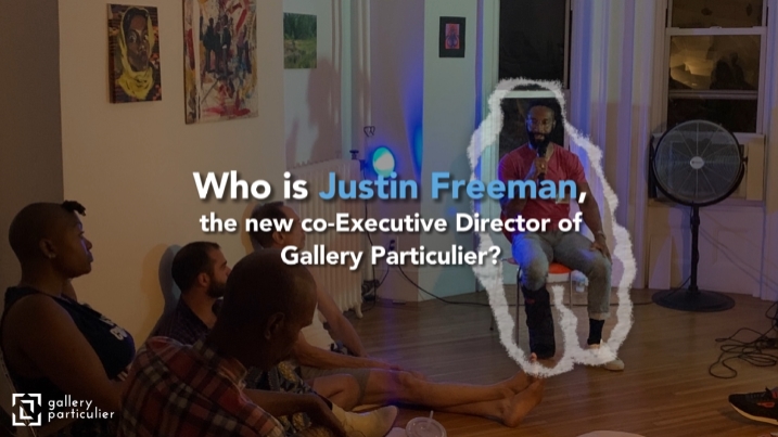 Gallery Particulier Welcomes Justin Freeman as Co-Executive Director: A New Chapter in Community-Focused Leadership